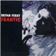 Bryan Ferry - Frantic